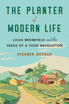 portada The Planter of Modern Life: Louis Bromfield and the Seeds of a Food Revolution 