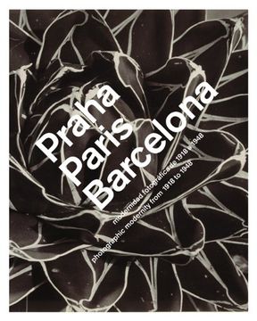 portada Praha, Paris, Barcelona: Photographic Modernity 1918-1948 (en Inglés)