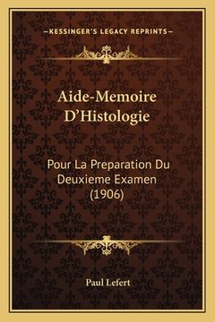 portada Aide-Memoire D'Histologie: Pour La Preparation Du Deuxieme Examen (1906) (en Francés)