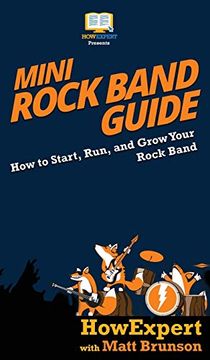 portada Mini Rock Band Guide: How to Start, Run, and Grow Your Rock Band (en Inglés)