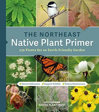 portada The Northeast Native Plant Primer: 235 Plants for an Earth-Friendly Garden (en Inglés)