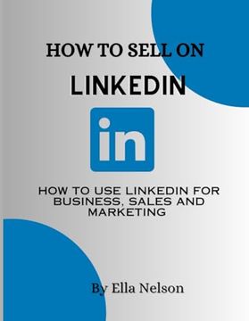 portada How to sell on linkedIn 2023: How to use LinkedIn for business, sales and marketing (en Inglés)