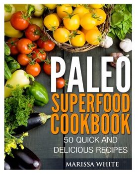 portada Paleo Superfood Cookbook: 50 Quick and Delicious Recipes (en Inglés)