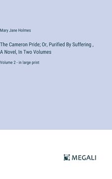 portada The Cameron Pride; Or, Purified By Suffering, A Novel, In Two Volumes: Volume 2 - in large print (en Inglés)