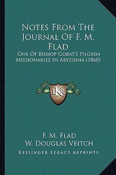 portada notes from the journal of f. m. flad: one of bishop gobat's pilgrim missionaries in abyssinia (1860)
