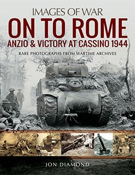 portada On to Rome: Anzio and Victory at Cassino, 1944 (Images of War) (en Inglés)
