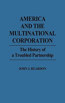 portada America and the Multinational Corporation: The History of a Troubled Partnership (in English)