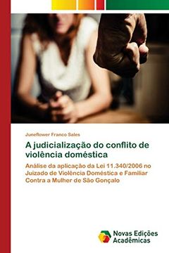 portada A Judicialização do Conflito de Violência Doméstica: Análise da Aplicação da lei 11. 340