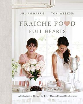 portada Fraiche Food, Full Hearts: A Collection of Recipes for Every day and Casual Celebrations (en Inglés)