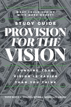 portada Provision for the Vision Study Guide: Funding Your Vision is Easier Than You Think (en Inglés)