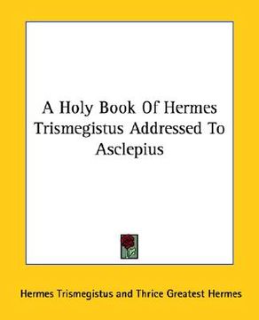 portada a holy book of hermes trismegistus addressed to asclepius (in English)