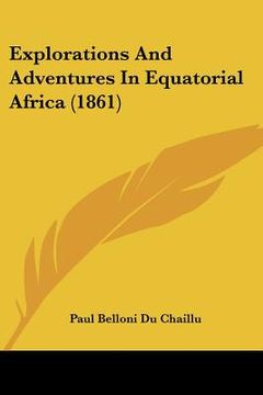 portada explorations and adventures in equatorial africa (1861) (en Inglés)