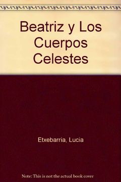 portada Beatriz y Los Cuerpos Celestes (Spanish Edition)