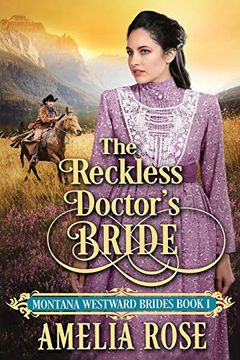 portada The Reckless Doctor's Bride: Historical Western Mail Order Bride Romance (Montana Westward Brides) (in English)