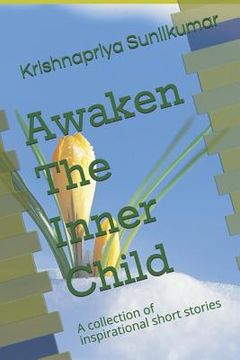 portada Awaken The Inner Child: A collection of inspirational short stories (en Inglés)
