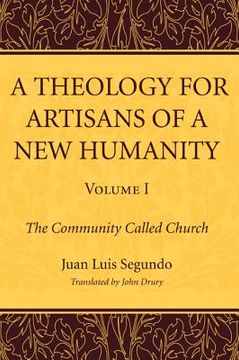portada a theology for artisans of a new humanity, volume 1: the community called church