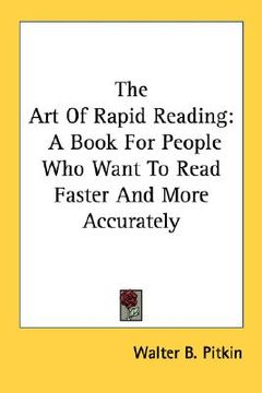 portada the art of rapid reading: a book for people who want to read faster and more accurately (in English)