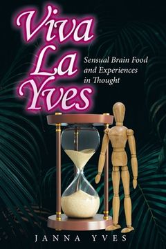 portada Viva La Yves: Sensual Brain Food and Experiences in Thought (in English)