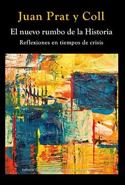 portada El Nuevo Rumbo de la Historia: Reflexiones en Tiempos de Crisis (in Spanish)