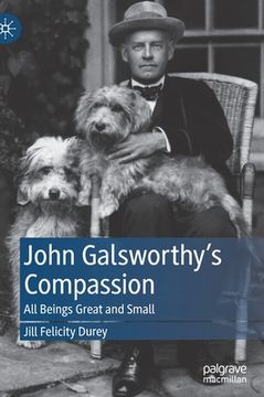 portada John Galsworthy's Compassion: All Beings Great and Small (en Inglés)