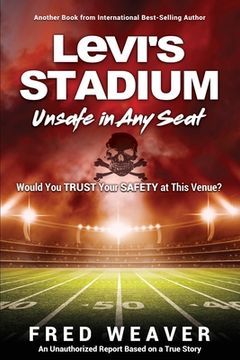 portada Levi's Stadium Unsafe in Any Seat: Would You TRUST Your SAFETY at This Venue? (en Inglés)