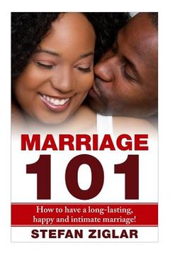 portada Marriage 101: How to Have a Long-lasting, Happy and Intimate Marriage! (en Inglés)