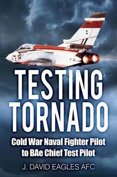portada Testing Tornado: Cold War Naval Fighter Pilot to BAe Chief Test Pilot