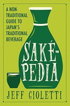 portada Sakepedia: A Non-Traditional Guide to Japan’S Traditional Beverage (in English)