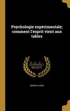 portada Psychologie expérimentale; comment l'esprit vient aux tables (in French)