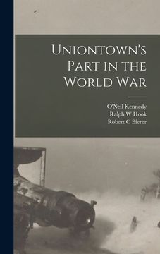 portada Uniontown's Part in the World War (en Inglés)