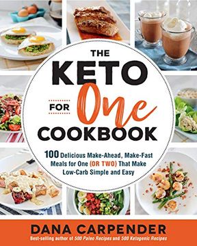 portada The Keto for one Cookbook: 100 Delicious Make-Ahead, Make-Fast Meals for one (or Two) That Make Low-Carb Simple and Easy (en Inglés)
