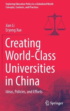 portada Creating World-Class Universities in China: Ideas, Policies, and Efforts (en Inglés)