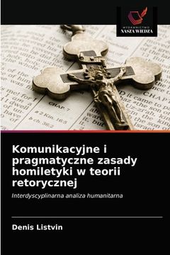 portada Komunikacyjne i pragmatyczne zasady homiletyki w teorii retorycznej (en Polaco)