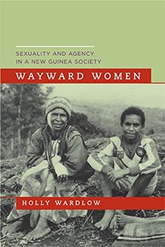 portada Wayward Women: Sexuality and Agency in a new Guinea Society (en Inglés)