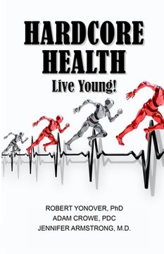 portada Hardcore Health: Live Young! (en Inglés)
