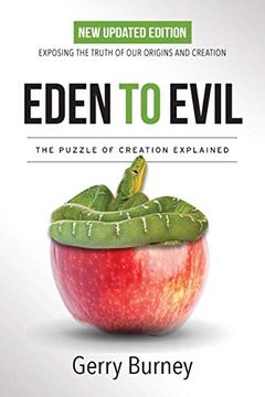 portada Eden to Evil: Unlocking the Mystery of the two Very Different Creation Accounts of Genesis (en Inglés)