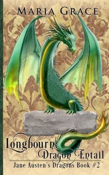 portada Longbourn: Dragon Entail: A Pride and Prejudice Variation: Volume 2 (Jane Austen's Dragons) (in English)