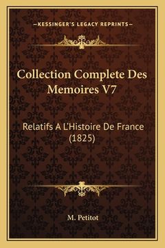 portada Collection Complete Des Memoires V7: Relatifs A L'Histoire De France (1825) (en Francés)