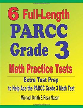 portada 6 Full-Length Parcc Grade 3 Math Practice Tests: Extra Test Prep to Help ace the Parcc Grade 3 Math Test (en Inglés)