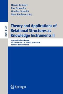 portada theory and applications of relational structures as knowledge instruments ii: international workshops of cost action 274, tarski, 2002-2005, selected (en Inglés)