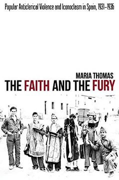 portada Faith and the Fury: Popular Anticlerical Violence & Iconoclasm in Spain, 1931-1936 (The Canada Blanch (in English)