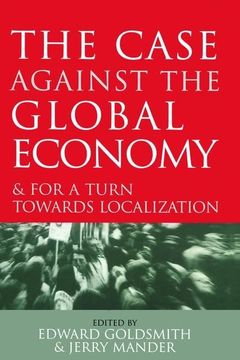 portada The Case Against the Global Economy: And for a Turn Towards Localization (in English)