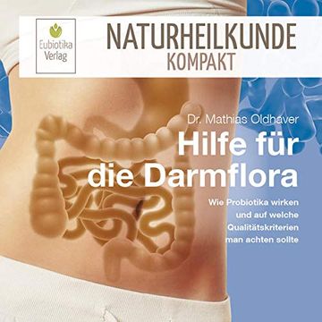 portada Hilfe für die Darmflora: Wie Probiotika Wirken und auf Welche Qualitätskriterien man Achten Sollte (Naturheilkunde Kompakt) (en Alemán)
