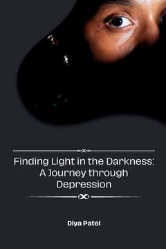portada Finding Light in the Darkness: A Journey through Depression (en Inglés)