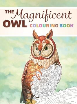 portada The Magnificent Owl Colouring Book: Fun and Relaxing Therapy to Relieve Stress and Anxiety (in English)