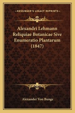 portada Alexandri Lehmann Reliquiae Botanicae Sive Enumeratio Plantarum (1847) (in Latin)