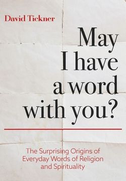 portada May i Have a Word With You? The Surprising Origins of Everyday Words of Religion and Spirituality (en Inglés)