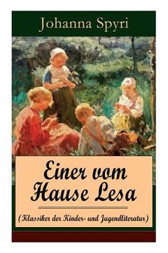 portada Einer vom Hause Lesa (Klassiker der Kinder- und Jugendliteratur): Eine Kindergeschichte des Autors von Heidi und Rosenresli (en Alemán)