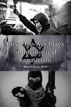 portada Five One-Act Plays on Ideological Fanaticism (en Inglés)