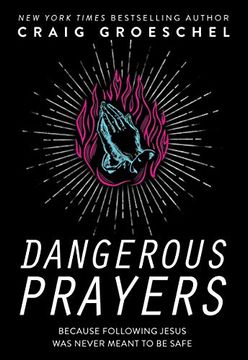 portada Dangerous Prayers: Because Following Jesus was Never Meant to be Safe (en Inglés)
